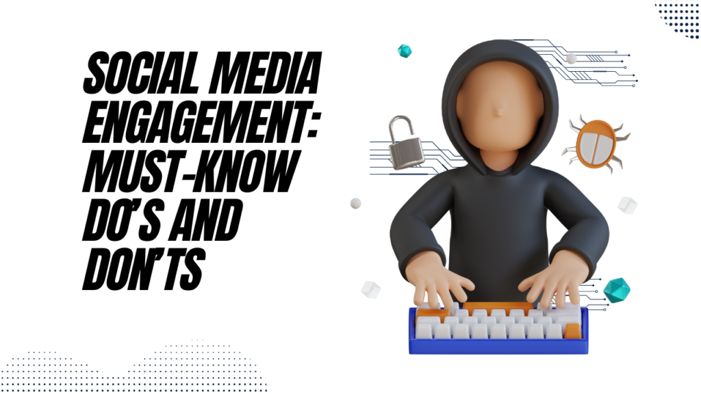 social media engagement must know do's and don'ts